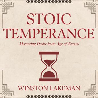 Stoic Temperance: Mastering Desire in an Age of Excess