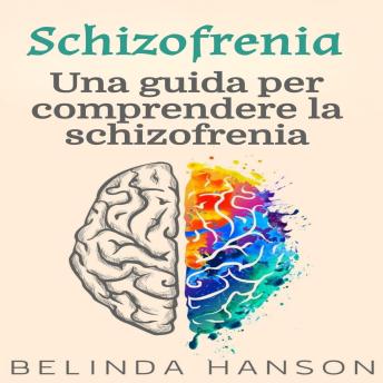 [Italian] - Schizofrenia: Una guida per comprendere la schizofrenia