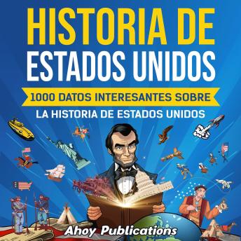 [Spanish] - Historia de Estados Unidos: 1000 datos interesantes sobre la historia de Estados Unidos