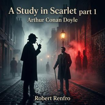 A Study in Scarlet part 1: Uncover the gripping origins of the world's most famous consulting detective in this classic Mystery/Detective Fiction masterpiece. The ultimate Victorian murder puzzle awaits!