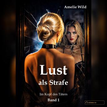 [German] - Lust als Strafe: Im Kopf des Täters (Band 1)