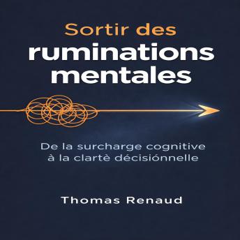 [French] - Sortir des ruminations mentales: Techniques pragmatiques pour reprendre le contrôle de son esprit