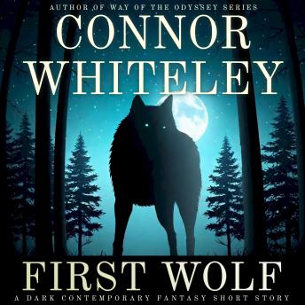 First Wolf: A Dark Contemporary Fantasy Short Story