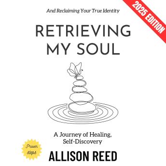 Retrieving My Soul:: A Journey of Healing, Self-Discovery, and Reclaiming Your True Identity