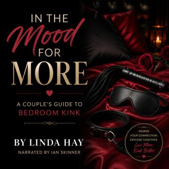 In The Mood for More: A Couple's Guide to Bedroom Kink