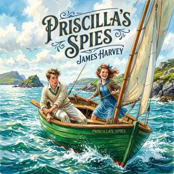 Priscilla's Spies: A delightful Irish coastal adventure of misbegotten espionage, slippery mudbanks, and an irrepressible fifteen-year-old girl.
