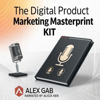 THE DIGITAL PRODUCT MARKETING MASTERPRINT KIT: Your Advanced Blueprint for Scaling, Automating, and Systemizing a High-Profit Digital Product Business
