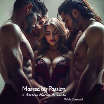 Marked by Passion: A Reverse Harem Romance
