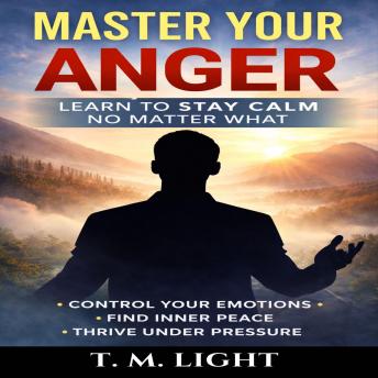 Master Your Anger: Learn to Stay Calm No Matter What