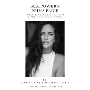 Sex, Power & Prima Facie: When Art becomes Activisim & the Creatress Rises