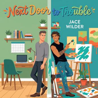 Next Door to Trouble: A Steamy Grumpy/Sunshine MM Romance
