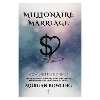 Millionaire Marriage: How We Made it by 33