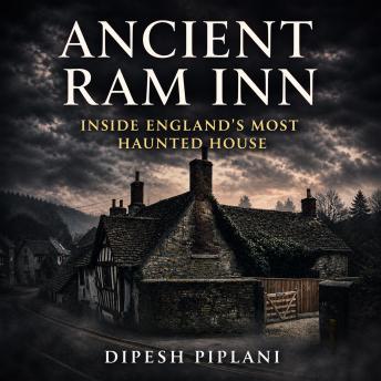 Ancient Ram Inn: Inside England’s Most Haunted House