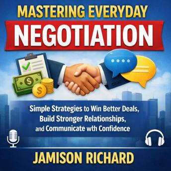 Mastering everyday negotiation: simple strategies to win better deals build stronger relationship and communicate with conference