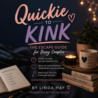 Quickie to Kink: The Escape Guide for Busy Couples