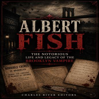 Albert Fish: The Notorious Life and Legacy of the Brooklyn Vampire