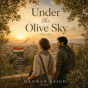 Under the Olive Sky: A Clean and Emotional Wartime Romance of Forbidden Love, Courage, and Finding Home