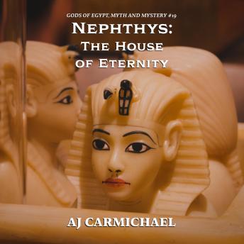 Nephthys: The House of Eternity