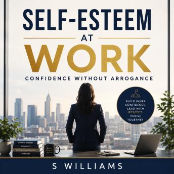 Self‑Esteem at Work: Confidence Without Arrogance