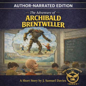 The Adventure of Archibald Brentweller: Author Narrated Edition