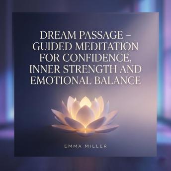 Dream Passage – Guided Meditation for Confidence, Inner Strength and Emotional Balance