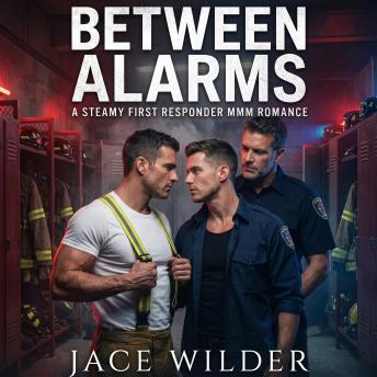 Between Alarms: A Steamy First Responder MMM Romance