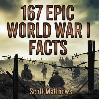 167 Epic World War I Facts