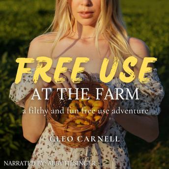 Free Use At The Farm: A Filthy And Fun Free Use Adventure