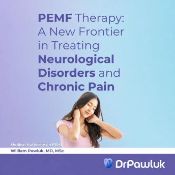 PEMF Therapy: A New Frontier in Treating Neurological Disorders and Chronic Pain