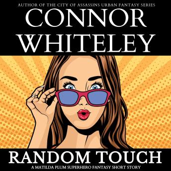 Random Touch: A Matilda Plum Superhero Fantasy Short Story