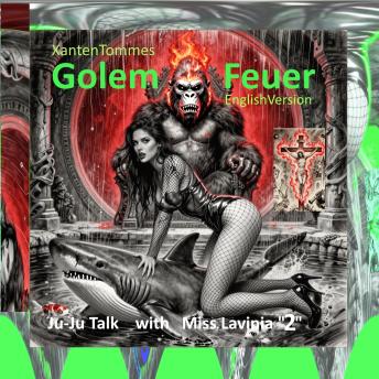Golem Feuer: Ju-Ju Talk '2' with Miss Lavinia