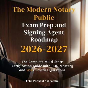 The Modern Notary Public Exam Prep and Signing Agent Roadmap 2026-2027: The Complete Multi-State Certification Guide with RON Mastery and 500+ Practice Questions