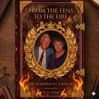 From the Fens to the Fire: The Anderson Journey