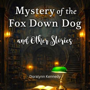 Mystery of the Fox Down Dog: and Other Stories