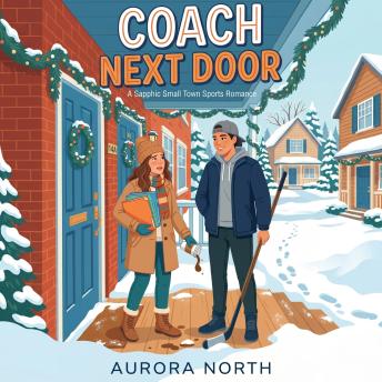 Coach Next Door: A Sapphic Small Town Sports Romance