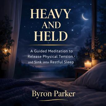 Heavy and Held: A Guided Meditation to Release Physical Tension and Sink into Restful Sleep
