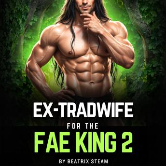 Ex-Tradwife for the Fae King 2: An Unhinged Monster Romantasy Rom-Com Short Story