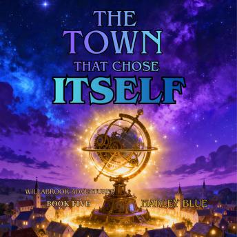 The Town That Chose Itself: A heartfelt, magical finale about curiosity, courage, and the stories that bring us together.