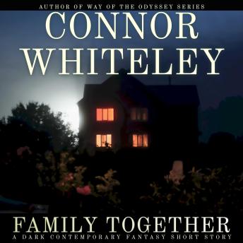 Family Together: A Dark Contemporary Fantasy Short Story