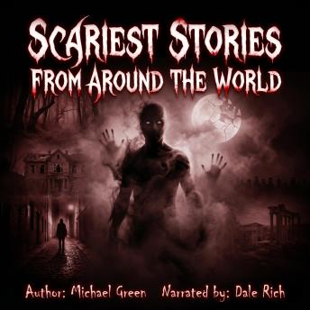 Scariest Stories From Around The World