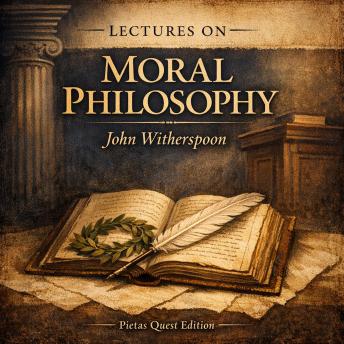 Lectures on Moral Philosophy: Delivered at the College of New Jersey
