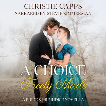 A Choice Freely Made: A Pride & Prejudice Novella