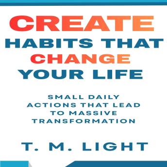 Create Habits That Change Your Life