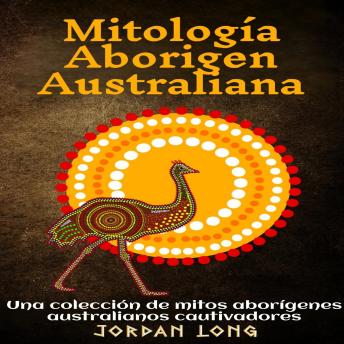[Spanish] - Mitología Aborigen Australiana: Una colección de mitos aborígenes australianos cautivadores