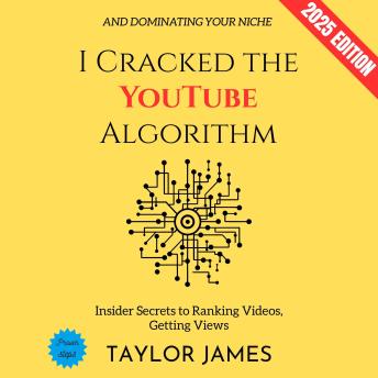 I Cracked the YouTube Algorithm:: Insider Secrets to Ranking Videos, Getting Views, and Dominating Your Niche