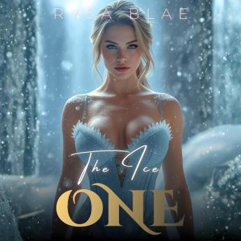 The Ice One: A Dark Erotic High Heat Romantasy Novella