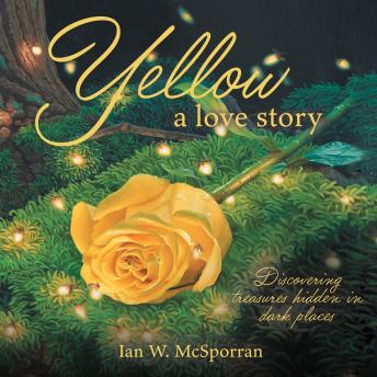 Yellow a love story: Discovering treasures hidden in dark places