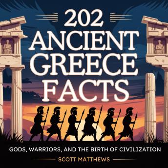 202 Ancient Greece Facts: Gods, Warriors, and the Birth of Civilization