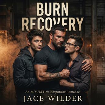 Burn Recovery: An M/M/M First Responder Romance