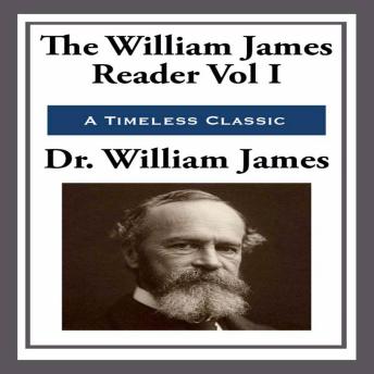 The William James Reader Volume I